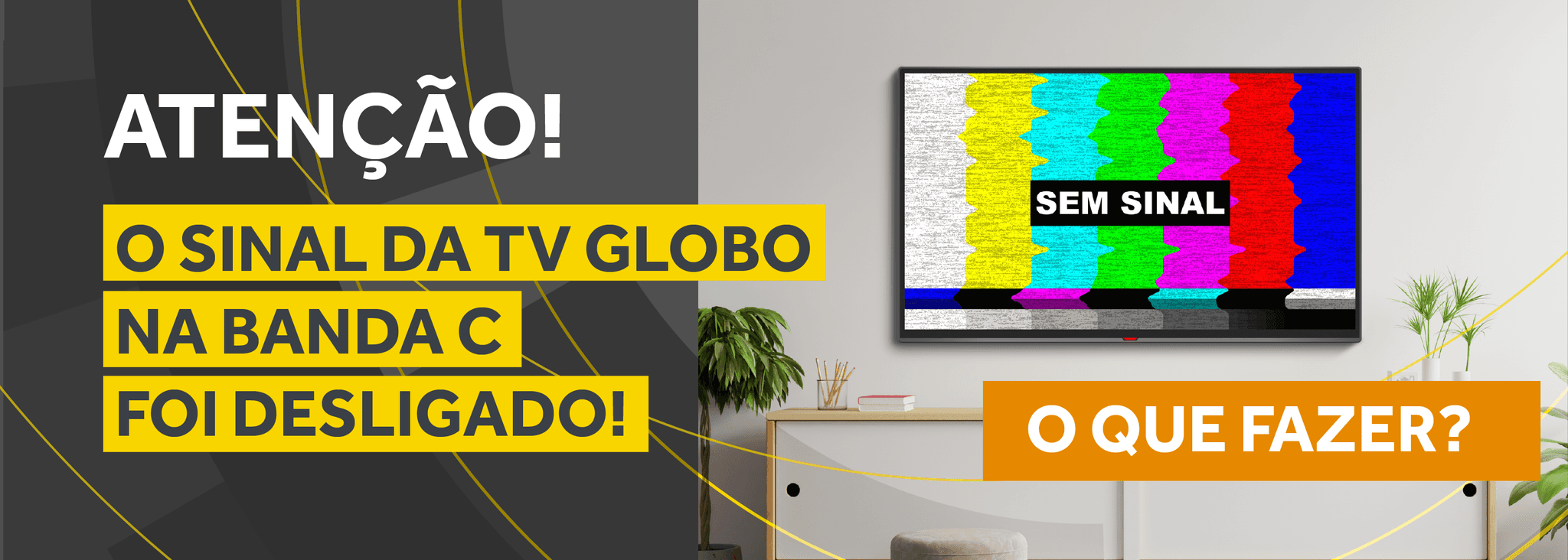Atenção: Sinal da TV Globo na Banda C foi desligado!