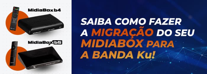 Saiba como fazer a migração do seu MidiaBox para a banda Ku!